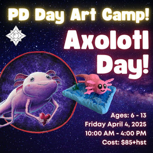 PD Day Kids Art Camp: Axolotl Day! * Friday April 4th 2025 * 10:00 AM - 4:00 PM