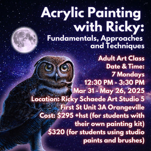 Acrylic Painting with Ricky: Fundamentals, Approaches and Techniques * 7 Mondays 12:30 PM - 3:30 PM * March 31st - May 26th, 2025.