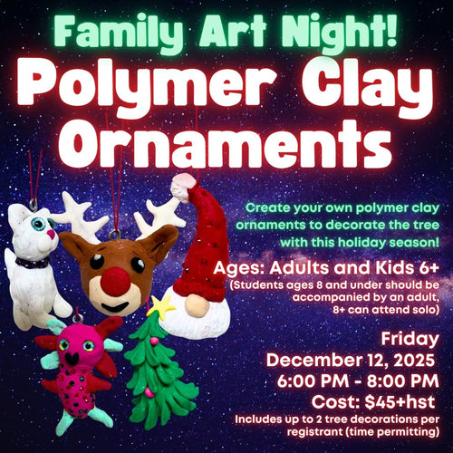 Family Art Night: Polymer Clay Holiday Ornaments! * Friday December 12th, 2025 * 6:00 PM - 8:00 PM * Adults and Kids Ages 6+ ($45 Per Person)