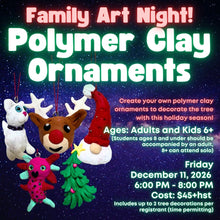 Family Art Night: Polymer Clay Holiday Ornaments! * Friday December 11th, 2026 * 6:00 PM - 8:00 PM * Adults and Kids Ages 6+ ($45 Per Person)