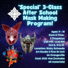 *Special* 3-Class Thursday After School Mask Making Program with Ricky * 3 Thursdays, 4:30 PM - 6:30 PM * October 8, 15 & 29, 2026.