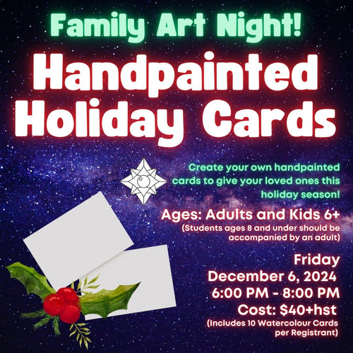 Family Art Night: Hand Painted Holiday Cards! * Friday December 6th, 2024 * 6:00 PM - 8:00 PM * Adults and Kids Ages 6+