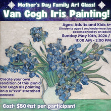 Mother's Day Family Art Class: Van Gogh Iris Painting! * Sunday May 10th, 2026 * 11:00 AM - 2:00 PM * Adults and Kids Ages 6+ ($50 Per Person)