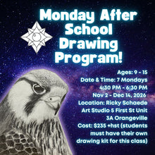 Autumn Monday After School Drawing Program with Ricky * 7 Mondays 4:30 PM - 6:30 PM * November 2 - December 14, 2026