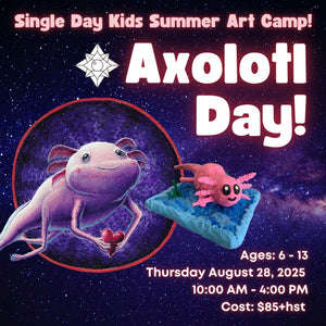 Axolotl Day! * Single Day Kids Summer Art Camp, Thursday August 28 2025 * 10:00 AM - 4:00 PM * Ages 6-13