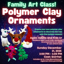 Family Art Class: Polymer Clay Holiday Ornaments! * Sunday December 21st, 2025 * 2:00 PM - 4:00 PM * Adults and Kids Ages 6+ ($45 Per Person)