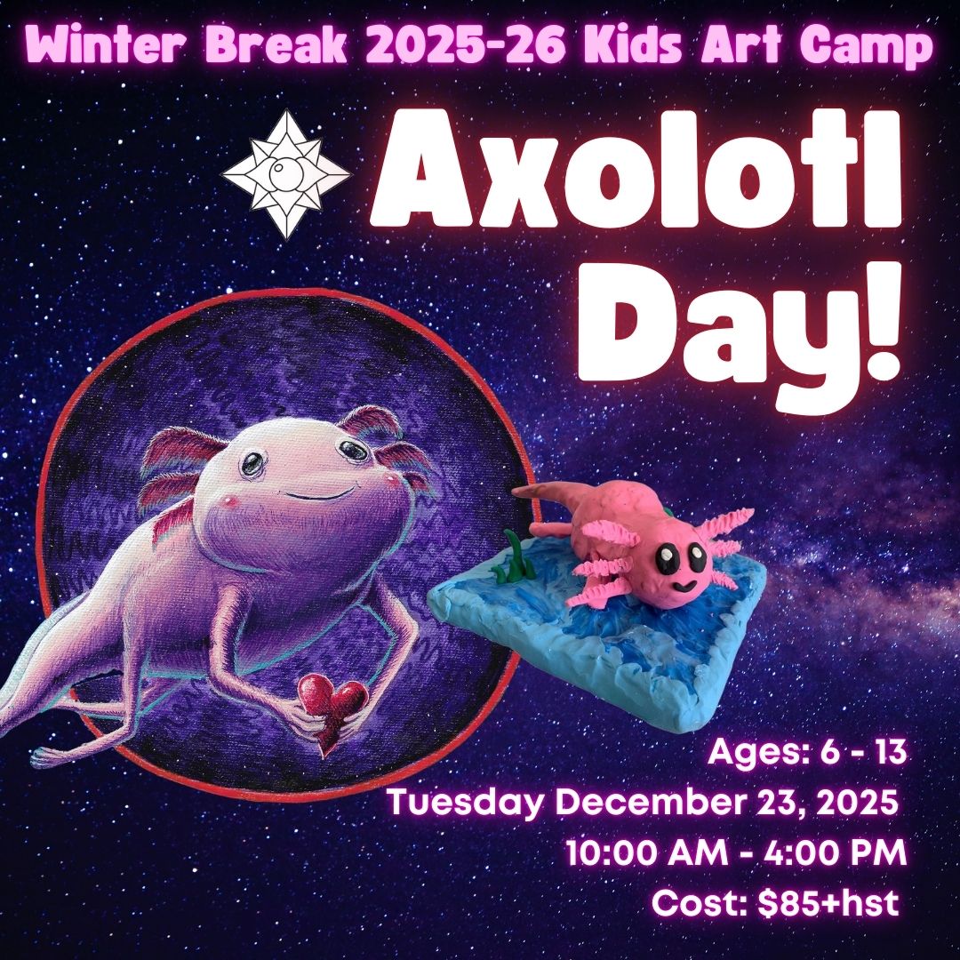 Axolotl Day! * Winter Break Single Day Kids Art Camp, Tuesday December 23, 2025 * 10:00 AM - 4:00 PM