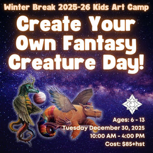 Create Your Own Fantasy Creature Day! * Winter Break Single Day Kids Art Camp, Tuesday December 30, 2025 * 10:00 AM - 4:00 PM